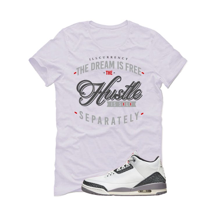 Air Jordan 3 Cement Grey White T-Shirt (The dream is free)| illcurrency