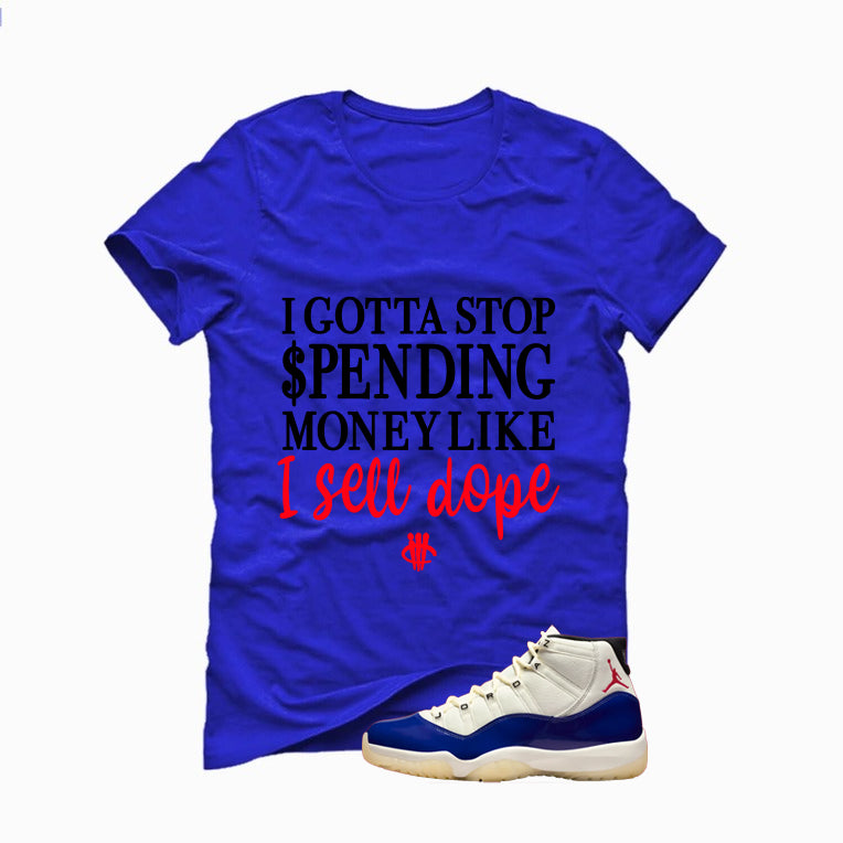 Air Jordan 11 Rare Air Matching T-Shirt, Sweatshirts & Hoodies Royal Blue T-Shirt (Gotta Stop Spending Money)| illcurrency