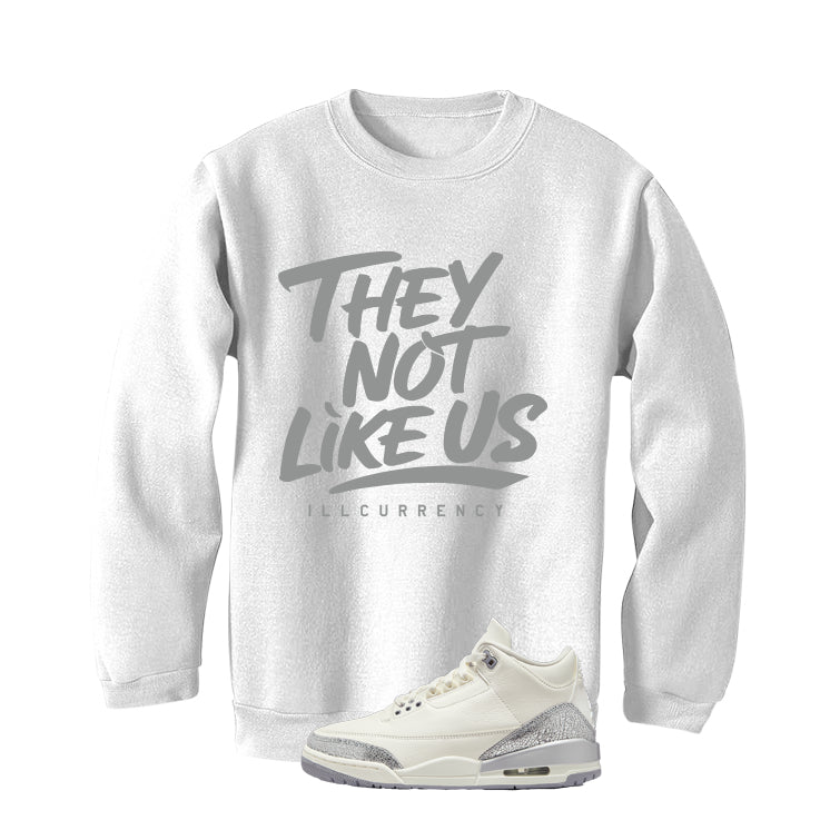 Air Jordan 3 WMNS Sail White T-Shirt (They not like us)| illcurrency