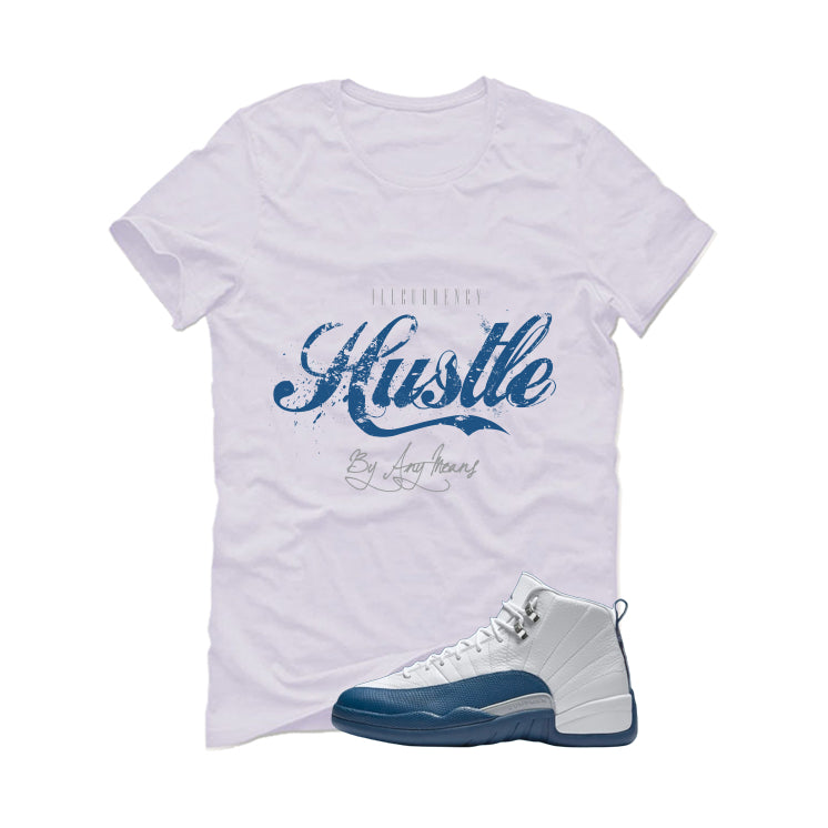 Air Jordan 12 French Blue White T-Shirt (Hustle By Any Means)| illcurrency