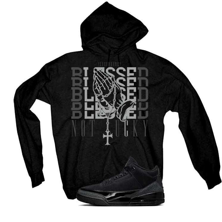 Air Jordan 3 Black Cat Black T-Shirt (Blessed not lucky)| illcurrency