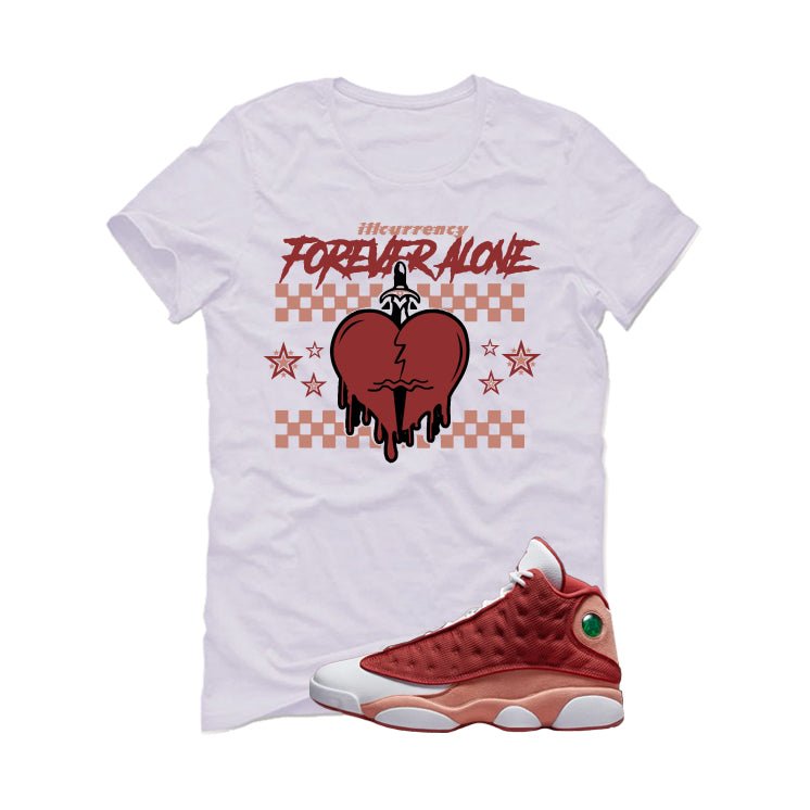 Air Jordan 13 Dune Red White T-Shirt (Forever Alone)| illcurrency