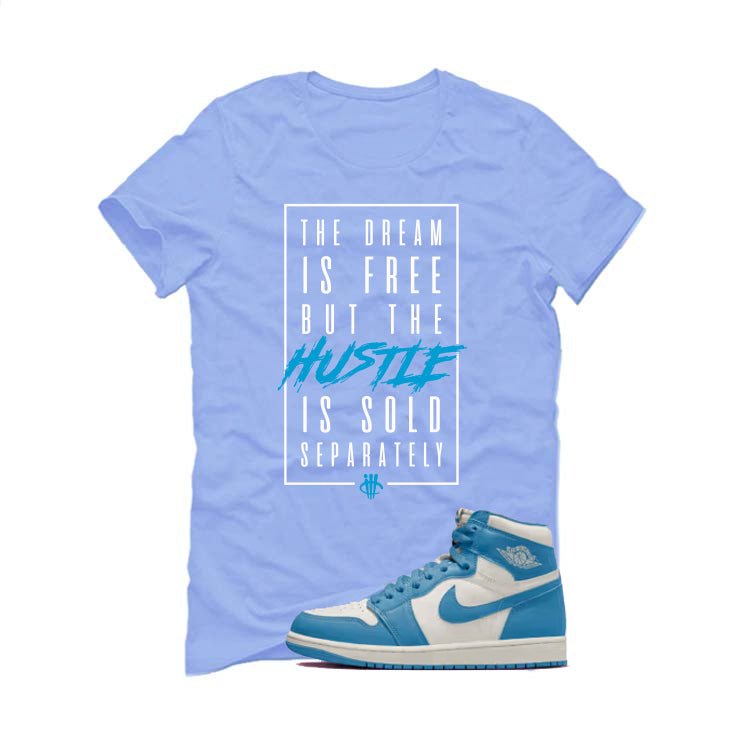 Air Jordan 1 High OG UNC Reimagined Carolina Blue T-Shirt (Dream is Free)| illcurrency