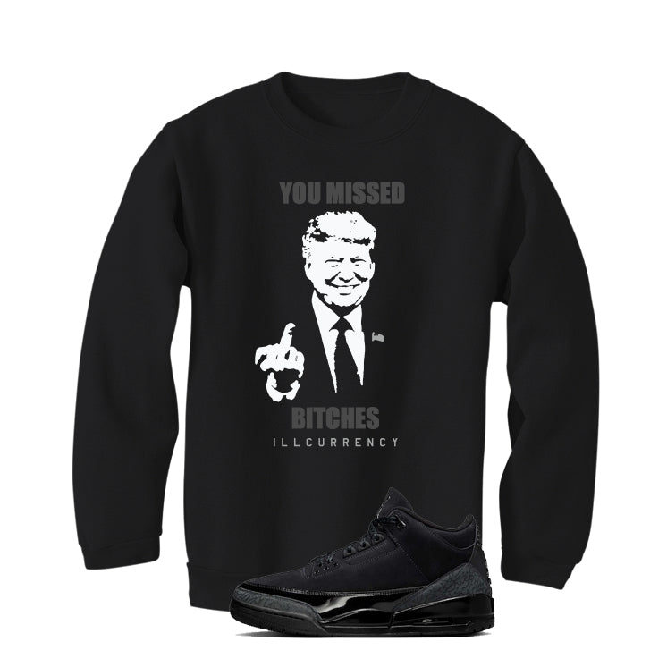 Air Jordan 3 Black Cat Black T-Shirt (Trump you missed)| illcurrency