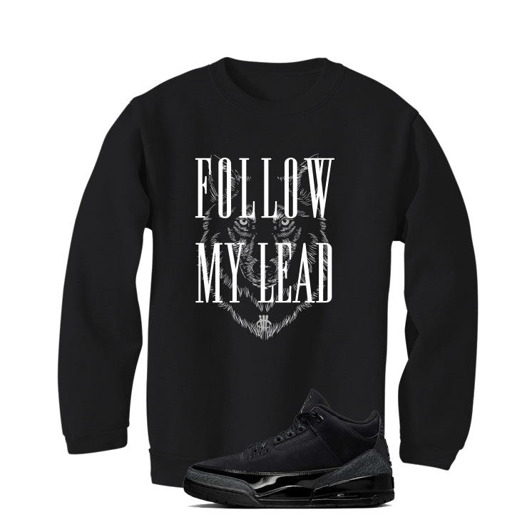 Air Jordan 3 Black Cat Black T-Shirt (Follow My Lead)| illcurrency