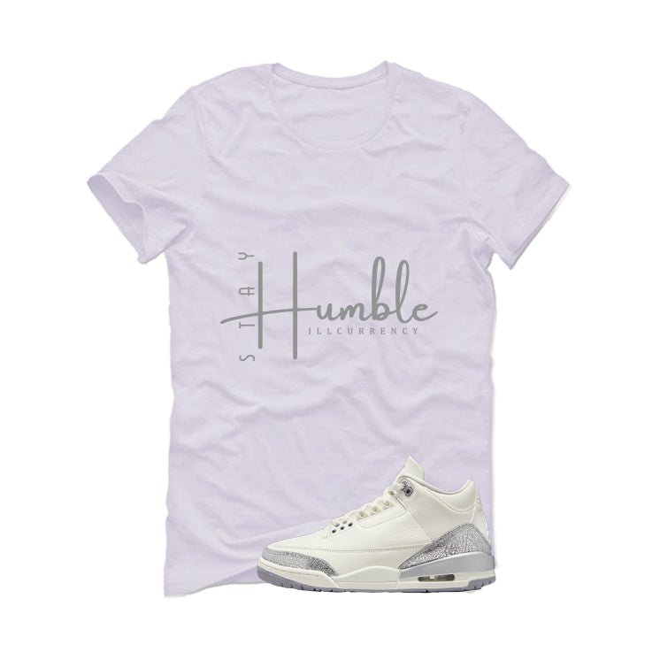Air Jordan 3 WMNS Sail White T-Shirt (Stay Humble)| illcurrency