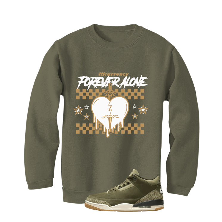 Air Jordan 3 Family Affair Matching T-Shirt, Sweatshirts & Hoodies Military Green T-Shirt (Forever Alone)| illcurrency
