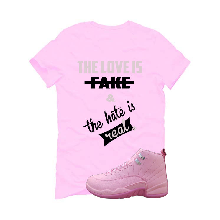 Air Jordan 12 GS Pearl Pink Matching T-Shirt, Sweatshirts & Hoodies Pink T-Shirt (The Love Is Fake)| illcurrency