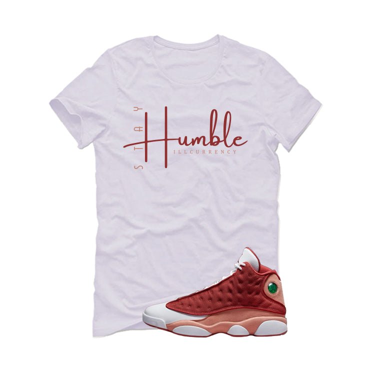 Air Jordan 13 Dune Red White T-Shirt (Stay Humble)| illcurrency
