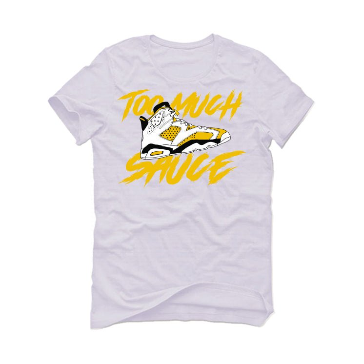Air Jordan 6 Yellow Ochre | illcurrency White T-Shirt (too much sauce)