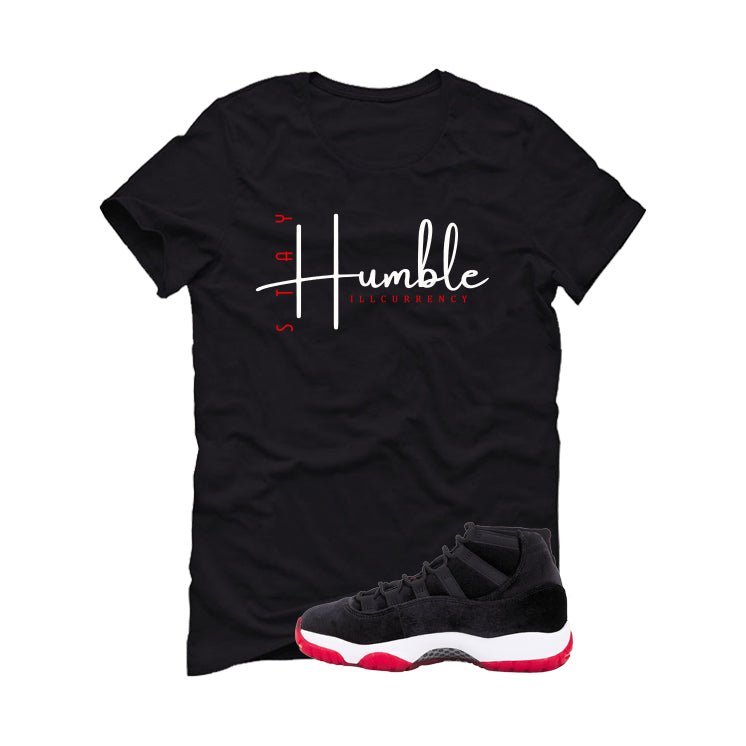 Air Jordan 11 Bred Velvet Black T-Shirt (Stay Humble)| illcurrency