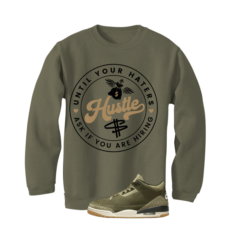 Air Jordan 3 Family Affair Matching T-Shirt, Sweatshirts & Hoodies Military Green T-Shirt (Haters Catch Up)| illcurrency