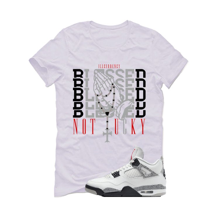 Air Jordan 4 White Cement White T-Shirt (Blessed not lucky)| illcurrency