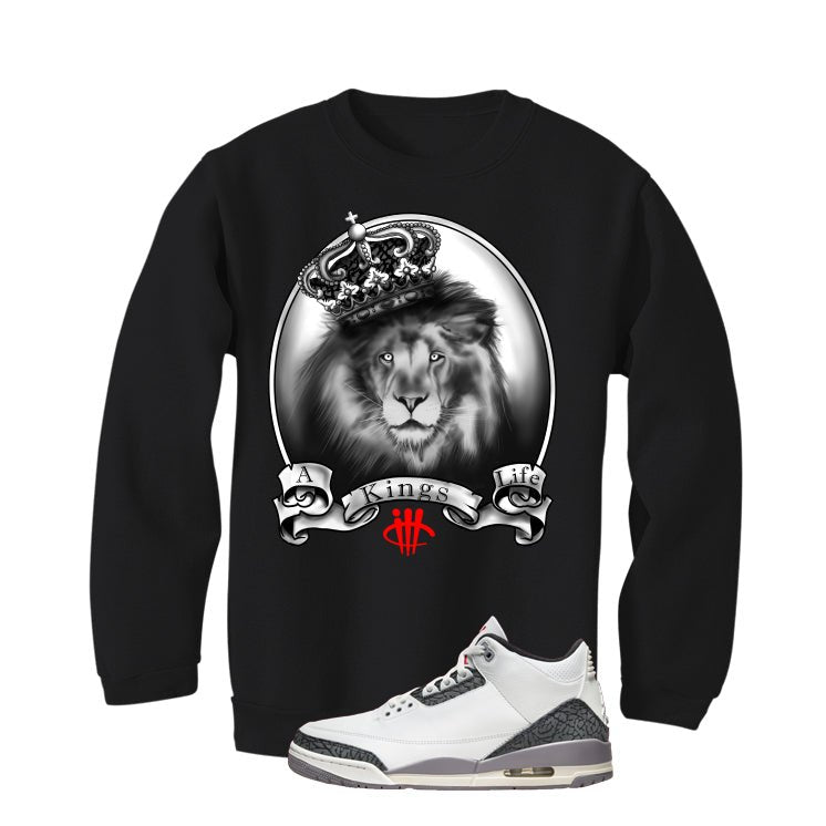 Air Jordan 3 Cement Grey Black T-Shirt (A Kings Life)| illcurrency