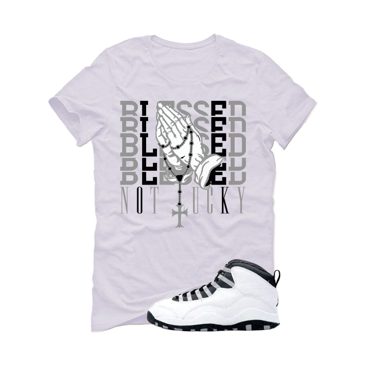 Air Jordan 10 OG Steel White T-Shirt (Blessed not lucky)| illcurrency