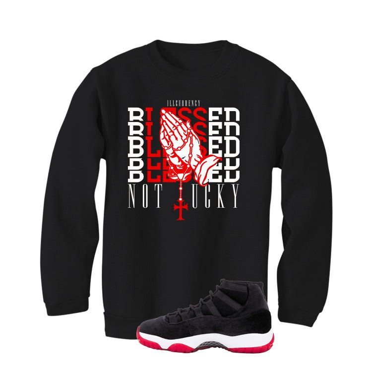Air Jordan 11 Bred Velvet Black T-Shirt (Blessed not lucky)| illcurrency