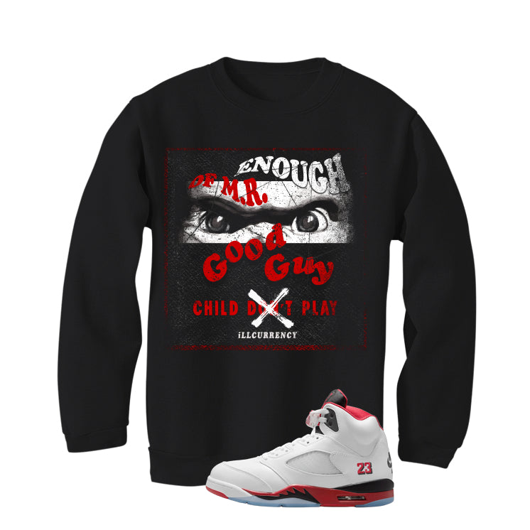 Air Jordan 5 Fire Red Black Tongue Black T-Shirt (ENOUGH OF MR GOOD GUY)| illcurrency