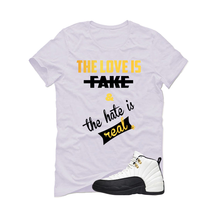 Air Jordan 12 Taxi Matching T-Shirt, Sweatshirts & Hoodies White T-Shirt (The Love Is Fake)| illcurrency