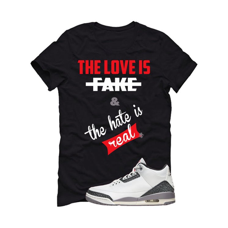 Air Jordan 3 Cement Grey Black T-Shirt (Love is Fake)| illcurrency
