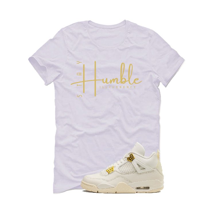 Air Jordan 4 WMNS “Metallic Gold” | illcurrency White T-Shirt (Stay Humble)