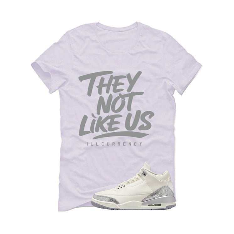 Air Jordan 3 WMNS Sail White T-Shirt (They not like us)| illcurrency