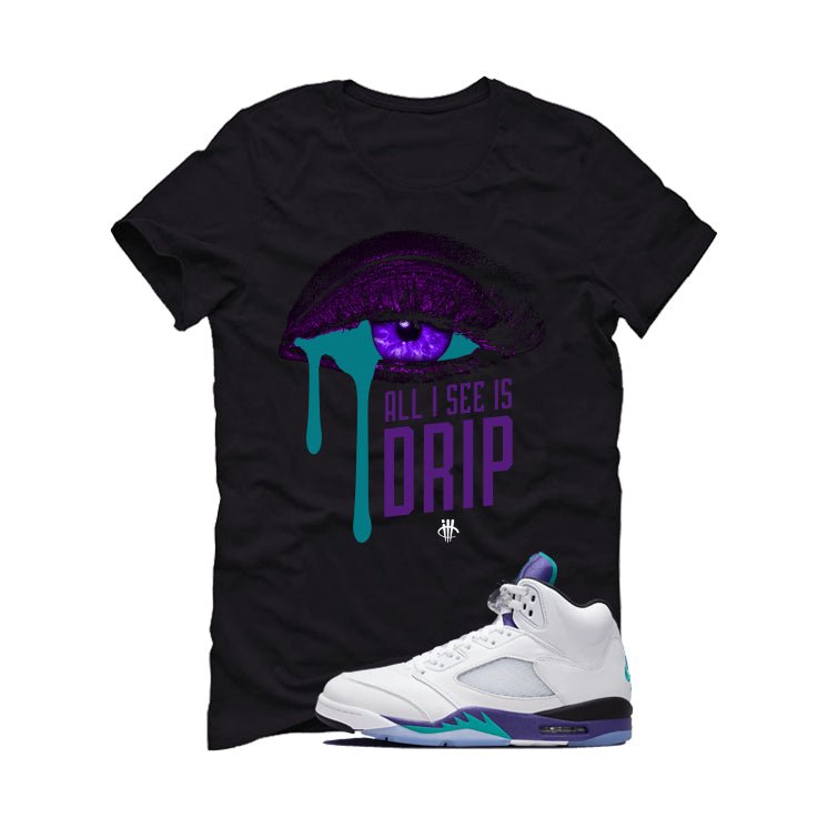 Air Jordan 5 OG Grape Black T-Shirt (All I See Is Drip)| illcurrency