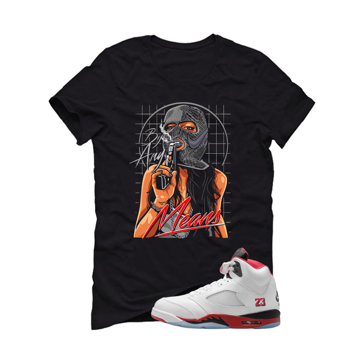 Air Jordan 5 Fire Red Black Tongue Black T-Shirt (By Any Means)| illcurrency