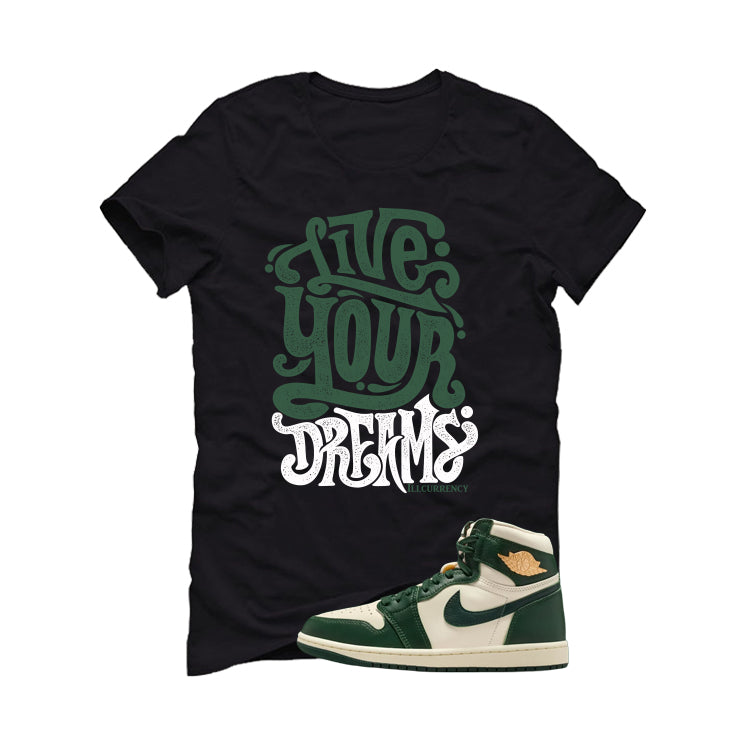 Air Jordan 1 High OG WMNS Fir Matching T-Shirt, Sweatshirts & Hoodies Black T-Shirt (Live Your Dreams)| illcurrency