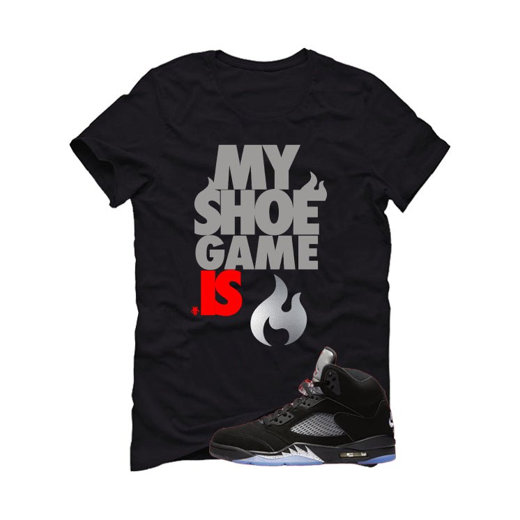 Air Jordan 5 Black Metallic Reimagined Black T-Shirt (My Shoe Game Is)| illcurrency