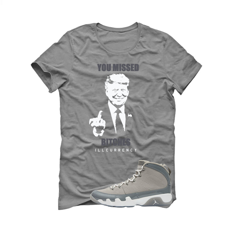 Air Jordan 9 Cool Grey Grey T-Shirt (Trump you missed)| illcurrency
