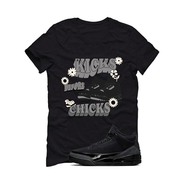 Air Jordan 3 Black Cat Black T-Shirt (KICKS BEFORE CHICKS)| illcurrency