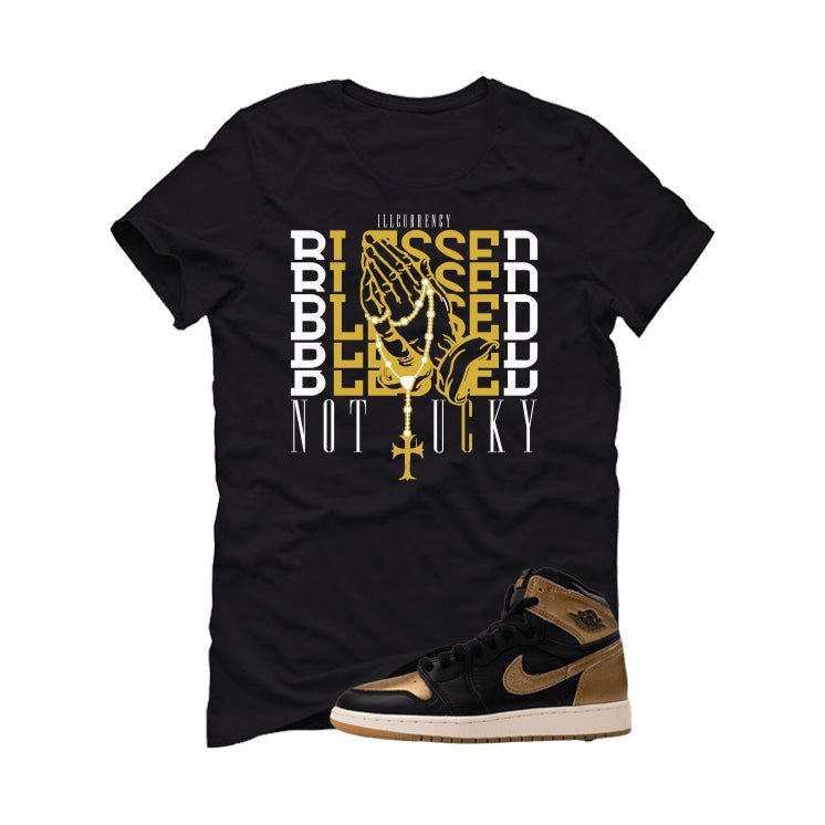 Air Jordan 1 High OG Metallic Gold Black T-Shirt (Blessed not lucky)| illcurrency