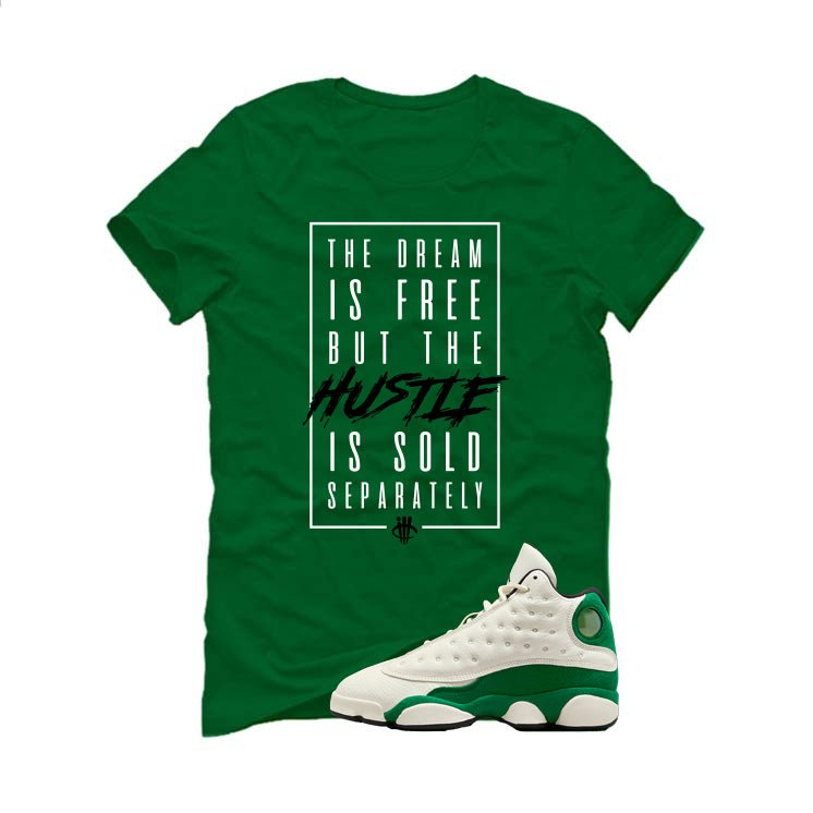 Air Jordan 13 GS Pine Green Pine Green T-Shirt (Dream is Free)| illcurrency