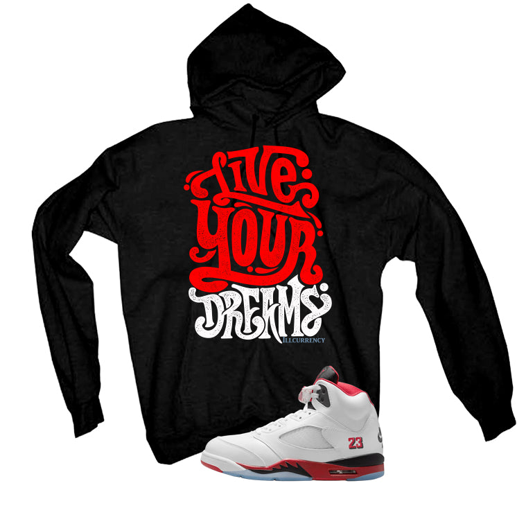Air Jordan 5 Fire Red Black Tongue Black T-Shirt (Live Your Dreams)| illcurrency