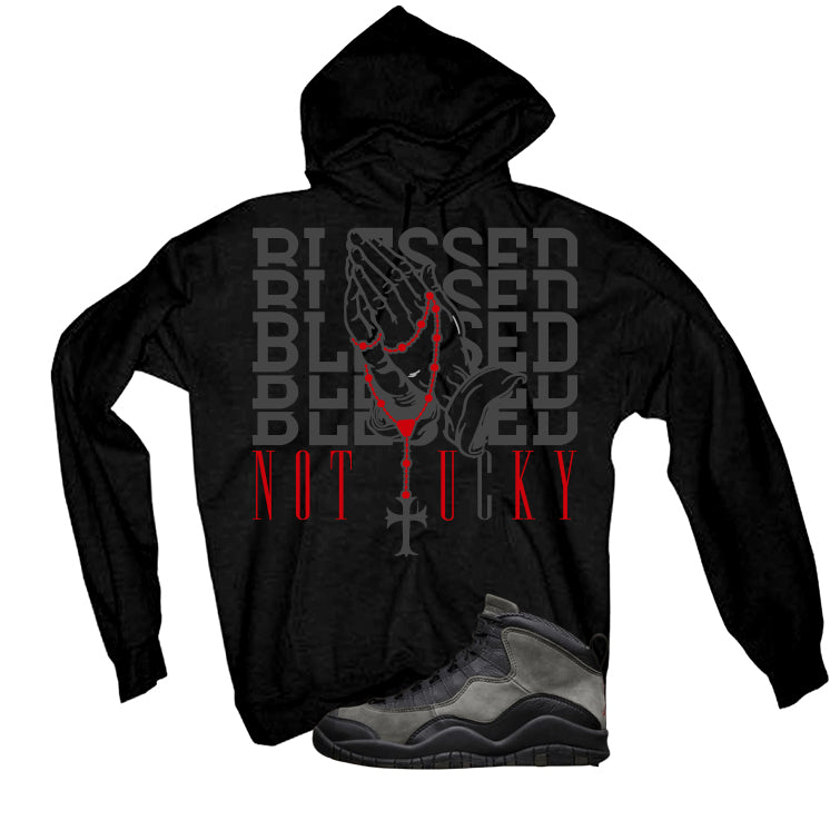 Air Jordan 10 Shadow Matching T-Shirt, Sweatshirts & Hoodies Black T-Shirt (Blessed not lucky)| illcurrency