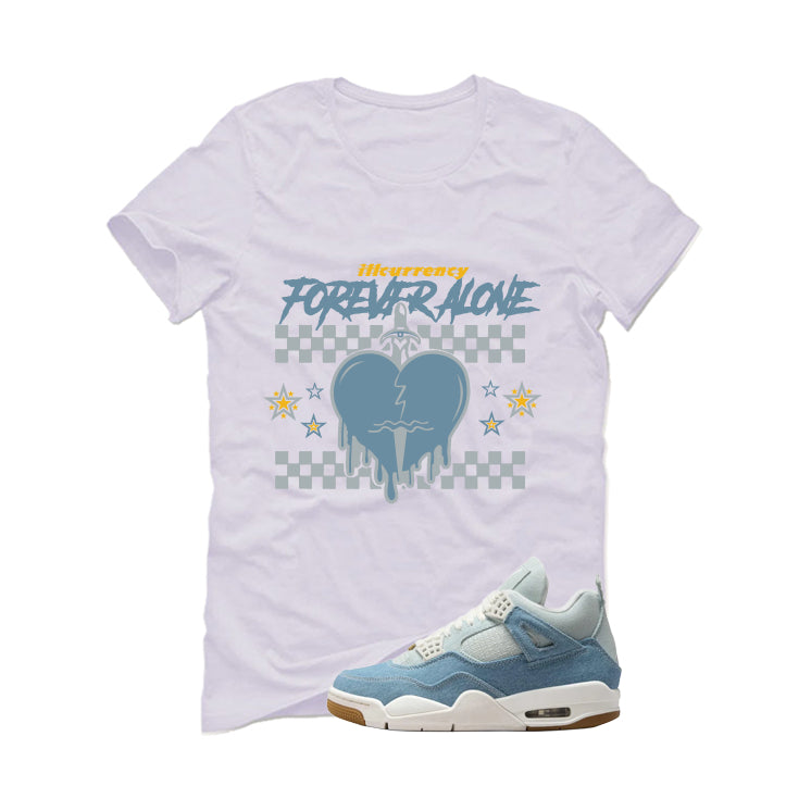 Air Jordan 4 Denim Worn Blue White T-Shirt (Forever Alone)| illcurrency