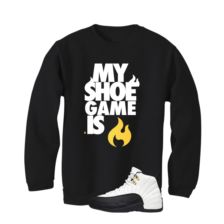 Air Jordan 12 Taxi Matching T-Shirt, Sweatshirts & Hoodies Black T-Shirt (My Shoe Game Is Fire)| illcurrency