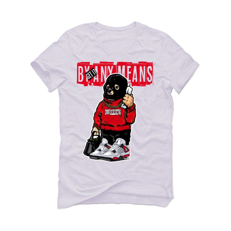 Air Jordan 4 Red Cement - White T-Shirt (Get it by any means)