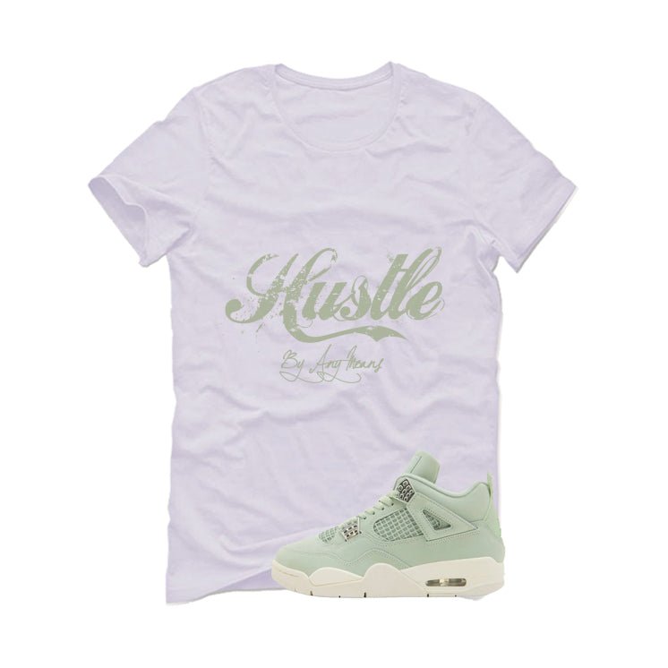 Air Jordan 4 WMNS Seafoam White T-Shirt (Hustle By Any Means)| illcurrency