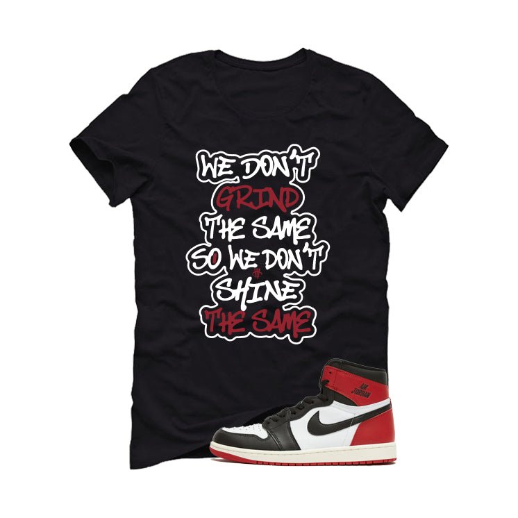 Air Jordan 1 High OG Black Toe Reimagined Black T-Shirt (We Don't Grind The Same)| illcurrency