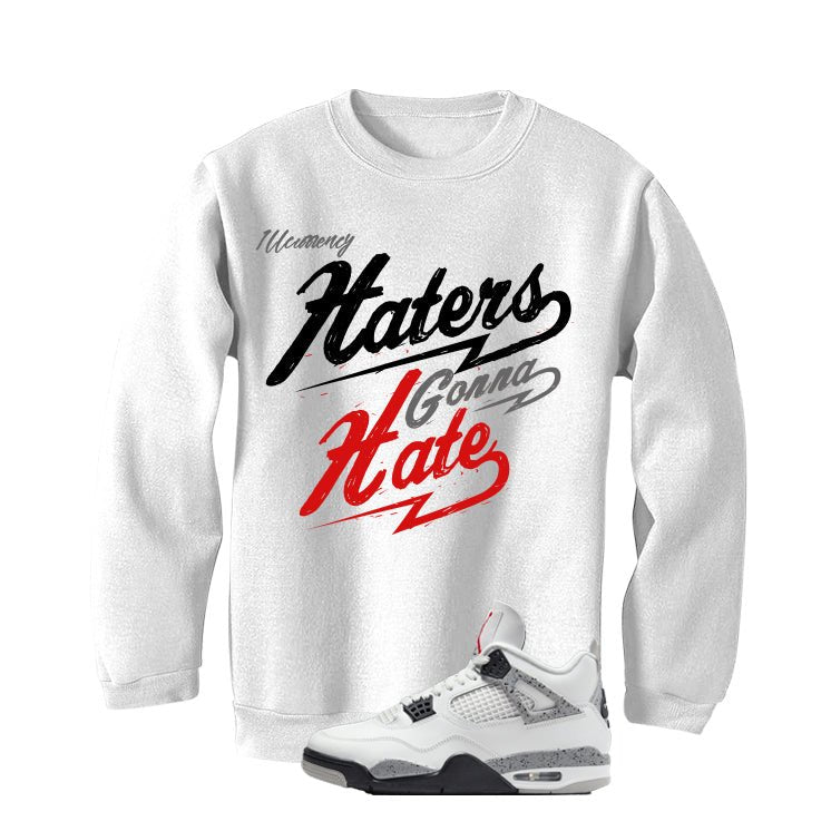 Air Jordan 4 White Cement White T-Shirt (Haters gonna hate)| illcurrency