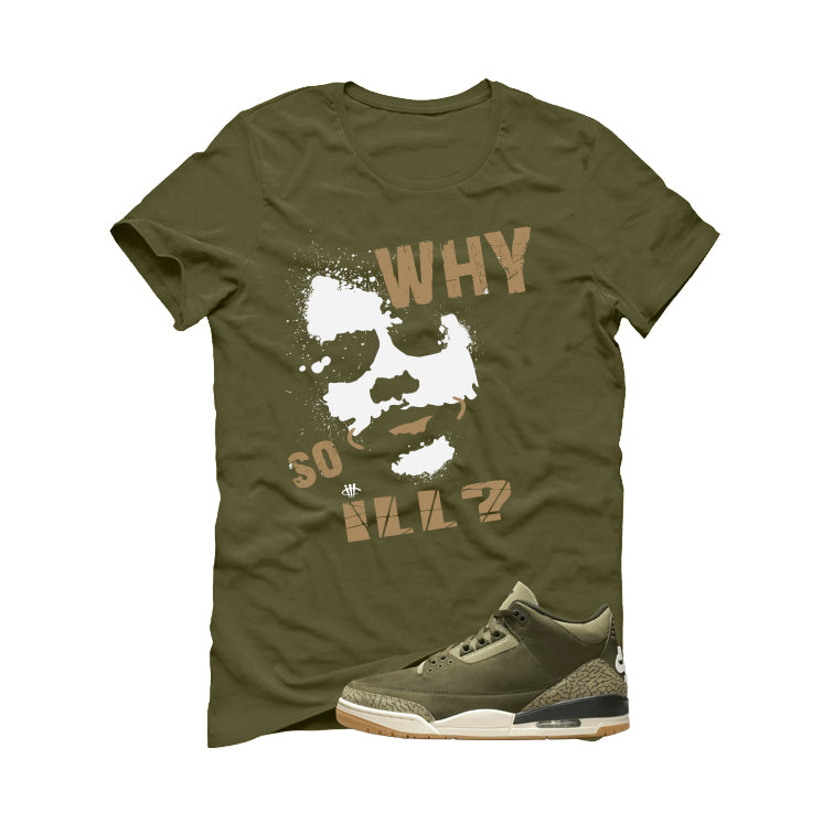 Air Jordan 3 Family Affair Matching T-Shirt, Sweatshirts & Hoodies Military Green T-Shirt (Why So ill)| illcurrency