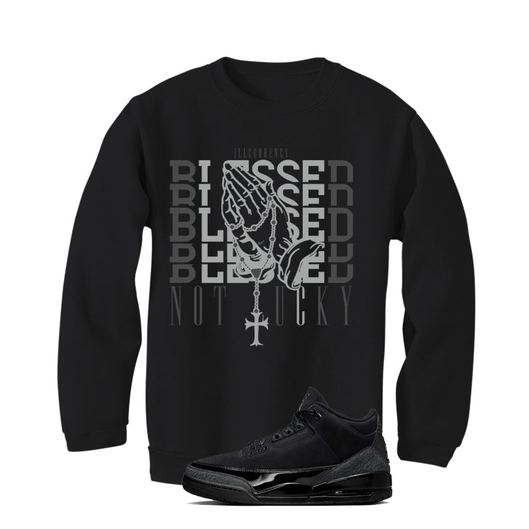 Air Jordan 3 Black Cat Black T-Shirt (Blessed not lucky)| illcurrency