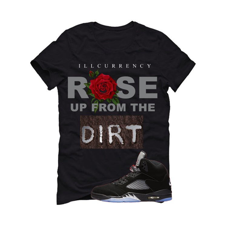 Air Jordan 5 Black Metallic Reimagined Black T-Shirt (Rose up from the dirt)| illcurrency