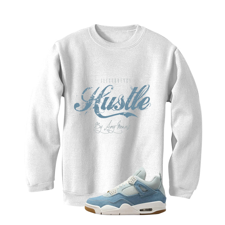 Air Jordan 4 Denim Worn Blue White T-Shirt (Hustle By Any Means)| illcurrency
