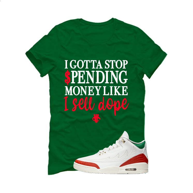 Air Jordan 3 Mexico El Vuelo Matching T-Shirt, Sweatshirts & Hoodies Pine Green T-Shirt (Gotta Stop Spending Money)| illcurrency