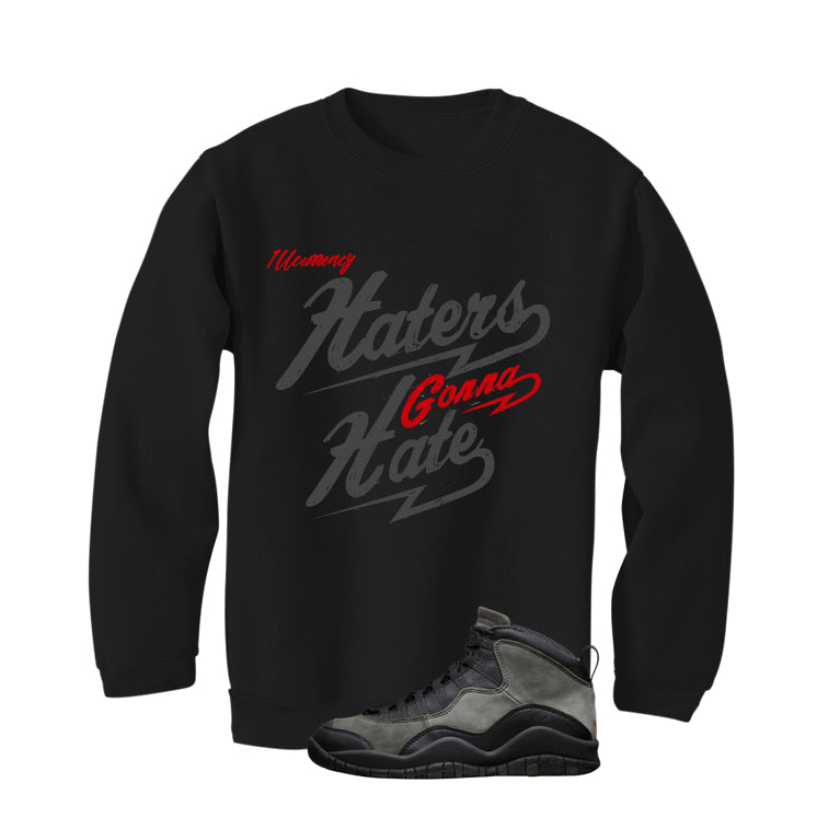 Air Jordan 10 Shadow Matching T-Shirt, Sweatshirts & Hoodies Black T-Shirt (Haters gonna hate)| illcurrency