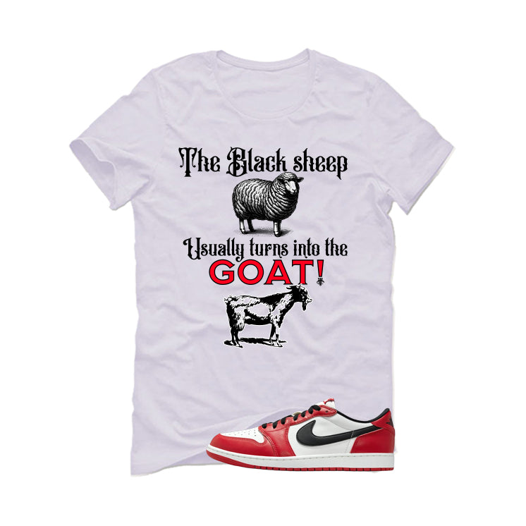 Air Jordan 1 Low OG Chicago Matching T-Shirt, Sweatshirts & Hoodies White T-Shirt (The Black Sheep Usually Turns into the Goat1)| illcurrency