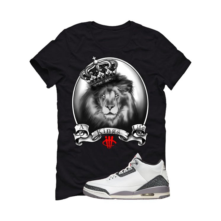 Air Jordan 3 Cement Grey Black T-Shirt (A Kings Life)| illcurrency