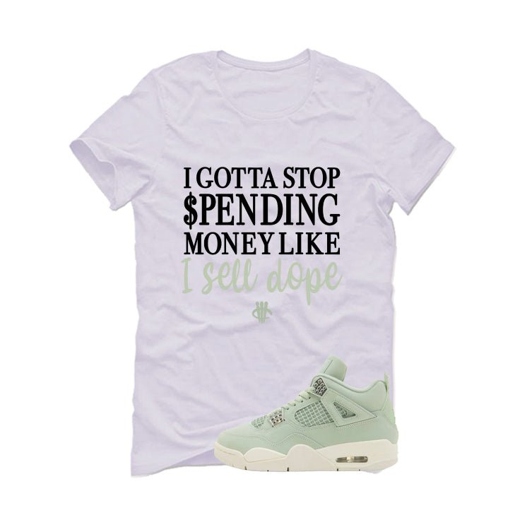 Air Jordan 4 WMNS Seafoam White T-Shirt (Gotta Stop Spending Money)| illcurrency